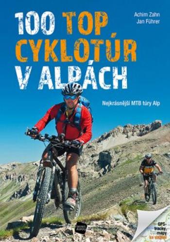 100 TOP cyklotúr v Alpách - Achim Zahn, Jan Führer