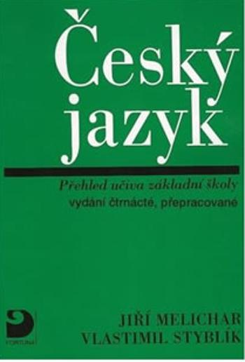 Český jazyk - Přehled učiva ZŠ - Vlastimil Styblík, Jiří Melichar