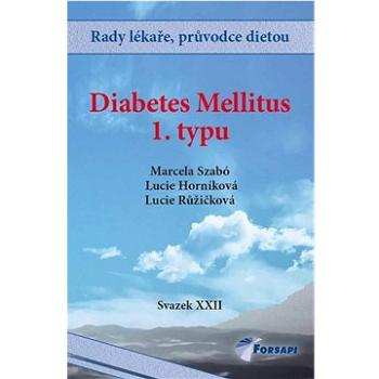 Diabetes mellitus 1. typu: Svazek XXII (978-80-87250-45-7)