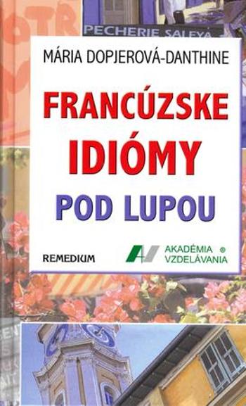 Francúzske idiomy pod lupou - Dopjerová-Danthine Mária