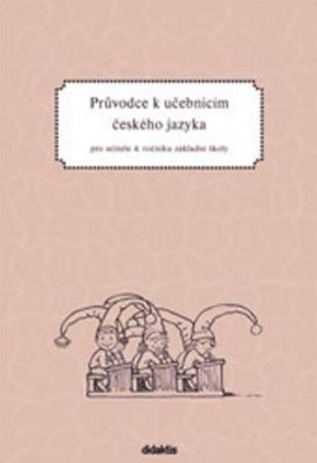 Průvodce k učebnicím českého jazyka pro učitele 4. ročníku základní školy - Grünhutová P.