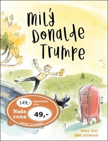 Milý Donalde Trumpe - Sophie Siers, Anne Villeneuve