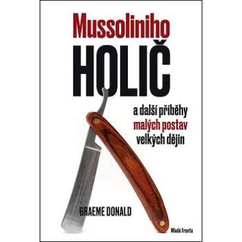 Mussoliniho holič: a další příběhy malých postav velkých dějin (978-80-204-2445-7)