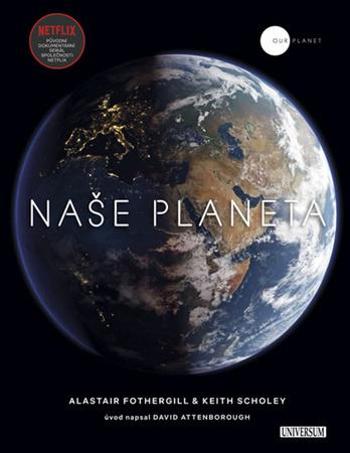 Naše planeta - Alastair Fothergill, Keith Scholey - Fothergill Alastair