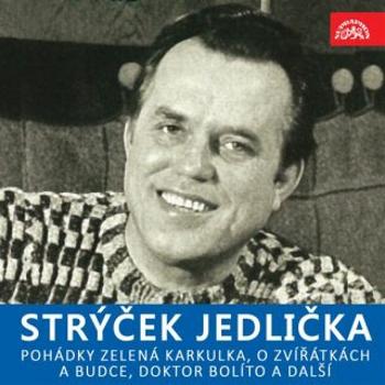 Strýček Jedlička - Pohádky Zelená Karkulka, O zvířátkách a budce, Doktor Bolíto a další - Ondřej Sekora - audiokniha
