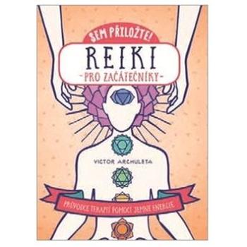 Sem přiložte! Reiki pro začátečníky (978-80-204-4689-3)