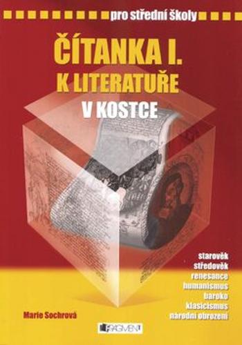 Čítanka I. k Literatuře v kostce pro SŠ - Marie Sochrová