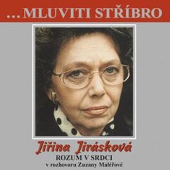 ...Mluviti stříbro -Jičina Jirásková - Rozum v srdci - Zuzana Maléřová - audiokniha