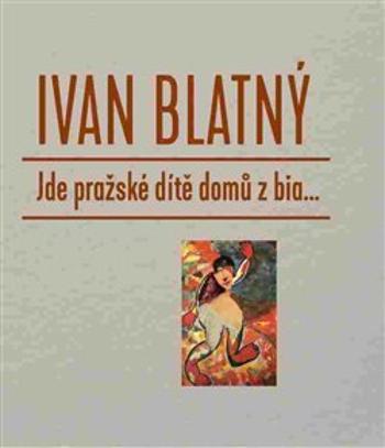 Jde pražské dítě domů z bia... - Blatný Ivan