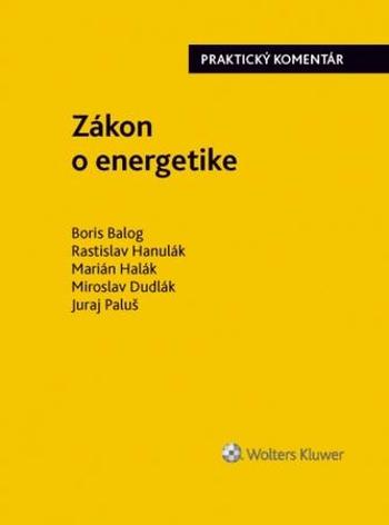 Zákon o energetike - Boris Balog, Rastislav Hanulák, Miroslav Dudlák, Marián Halák, Juraj Paluš - Balog Boris