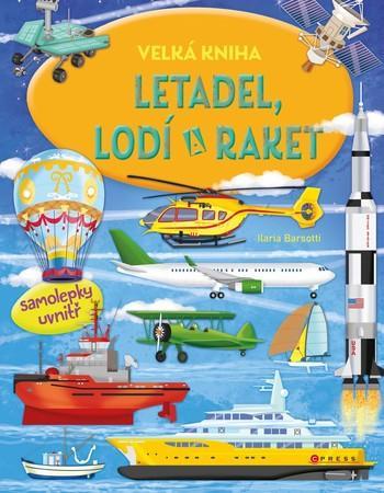 Velká kniha letadel, lodí a raket - Barsotti Ilaria