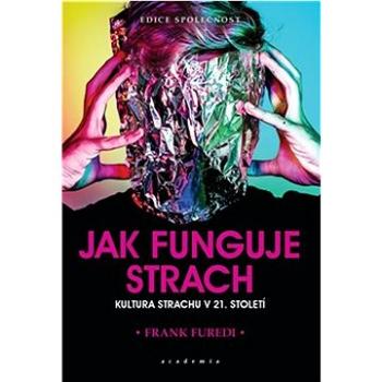 Jak funguje strach: Kultura strachu v 21. století (978-80-200-3405-2)