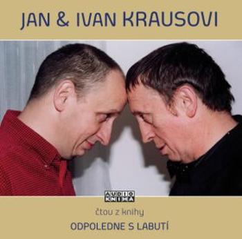 Odpoledne s labutí - Ivan Kraus, Jan Kraus - audiokniha