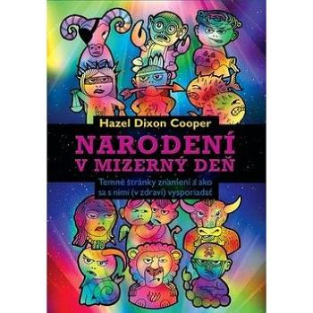 Narodení v mizerný deň: Temné stránky znamení a ako sa s nimi (v zdraví) vysporiadať (978-80-8109-261-9)