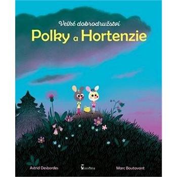 Velké dobrodružství Polky a Hortenzie (978-80-7292-369-4)