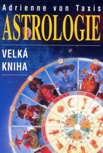 Astrologie - Velká kniha - Adrienne von Taxis