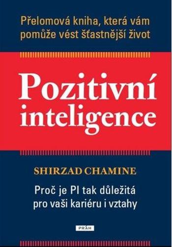 Pozitivní inteligence - Chamine Shirzad