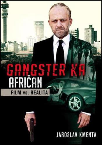 Gangster KA Afričan Film vs. realita - Kmenta Jaroslav
