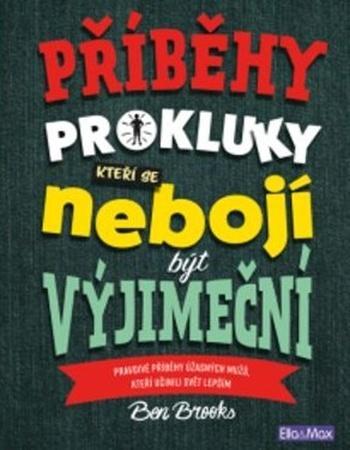 Příběhy pro kluky, kteří se nebojí být výjimeční - Brooks Ben