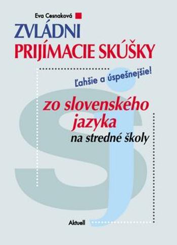 Zvládni prijímacie skúšky zo slovenského jazyka na stredné školy - Eva Cesnaková