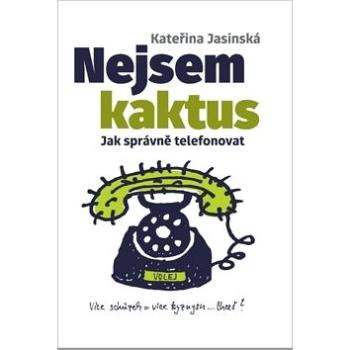 Nejsem kaktus: Jak správně telefonovat (978-80-88213-02-4)