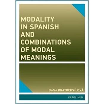 Modality in Spanish and Combinations of Modal Meanings (978-80-246-3869-0)