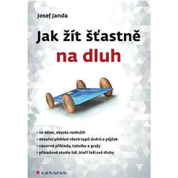 Jak žít šťastně na dluh (978-80-247-4833-7)