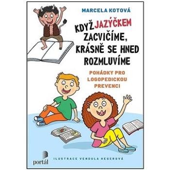 Když jazýčkem zacvičíme, krásně se hned rozmluvíme: Pohádky pro logopedickou prevenci (978-80-262-1895-1)