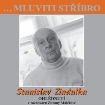 …Mluviti stříbro - Stanislav Zindulka - Ohlédnutí - Zuzana Maléřová, Zindulka Stanislav - audiokniha