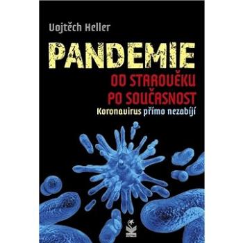 Pandemie od starověku po současnost: Koronavirus přímo nezabíjí (978-80-7229-810-5)