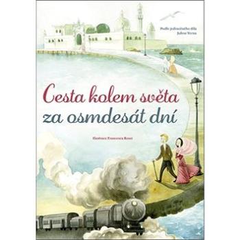 Cesta kolem světa za osmdesát dní (978-80-206-1732-3)