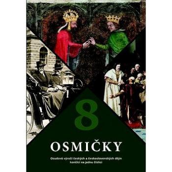 Osmičky: Osudová výročí českých a československých dějin končící na jednu číslici (978-80-7422-640-3)