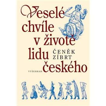 Veselé chvíle v životě lidu českého (978-80-702-1624-8)