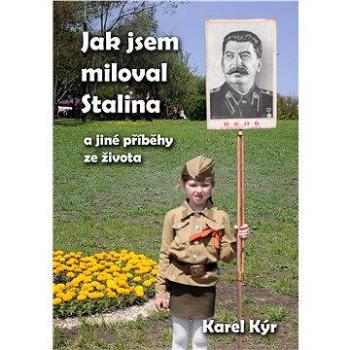 Jak jsem miloval Stalina (978-80-751-2245-2)