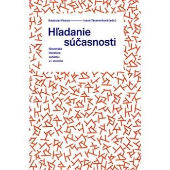 Hľadanie súčasnosti: Slovenská literatúra začiatku 21. storočia (978-80-8119-085-8)