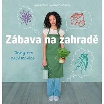 Zábava na zahradě: Rady pro začátečnice (978-80-7529-044-1)