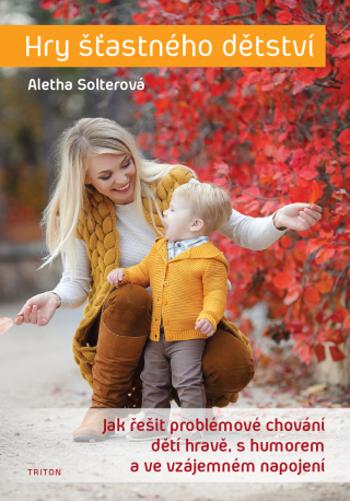 Hry šťastného dětství - Aletha Solterová - e-kniha