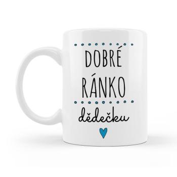 Hrnek DOBRÉ RÁNKO, DĚDEČKU 300 ml