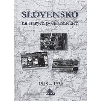 Slovensko na starých pohľadniciach 1918 - 1939 (978-80-8136-088-6)