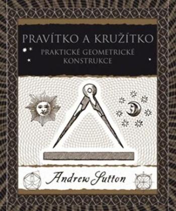 Pravítko a kružítko - Sutton Andrew