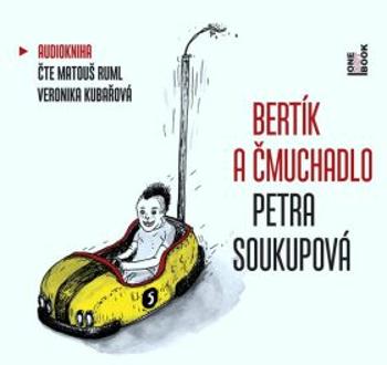 Bertík a čmuchadlo - Petra Soukupová - audiokniha