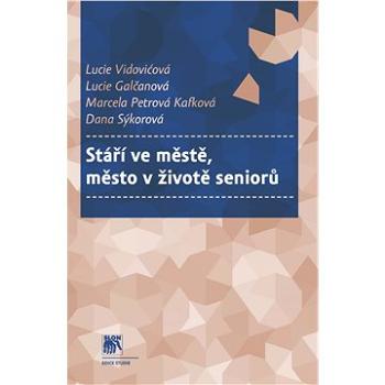 Stáří ve městě, město v životě seniorů (978-80-210-6095-1)