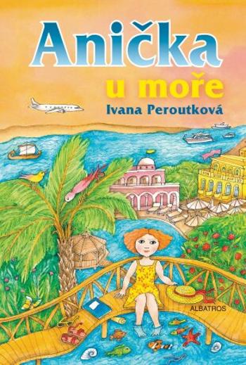Anička u moře - Ivana Peroutková, Eva Mastníková - e-kniha
