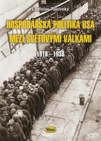 Hospodářská politika USA mezi světovými válkami 1918-1938 - Ladislav Tajovský