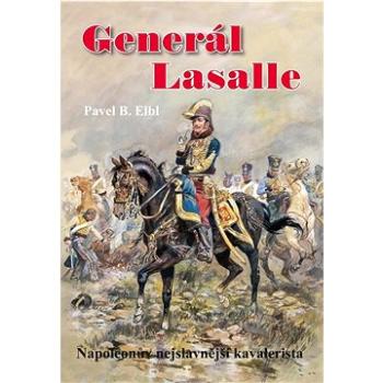 Generál Lasalle: Napoleonův nejslavnější kavalerista (978-80-7497-431-1)