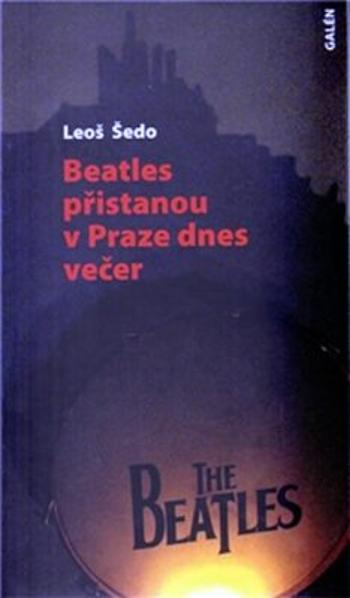 Beatles přistanou v Praze dnes večer - Leoš Šedo