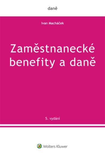 Zaměstnanecké benefity a daně - 5. vydání - Václav Macháček - e-kniha