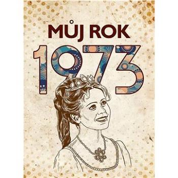 Můj rok 1973 (978-80-265-1112-0)