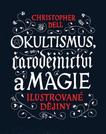 Okultismus, čarodějnictví a magie - Dell Christopher