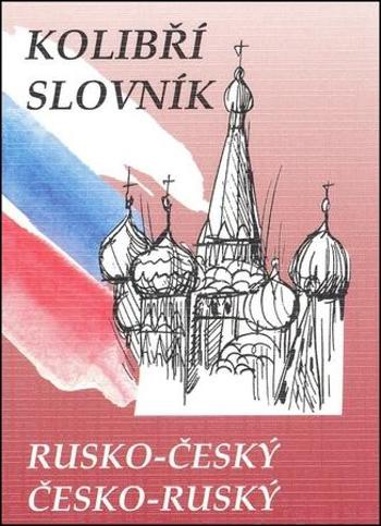 Kolibří slovník rusko-český česko-ruský - Steigerová Marie